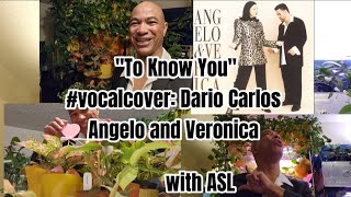 To Know You #vocalcover #DarioCarlos #duet @angeloandveronica with #asl and The Two Minute Message SerenityGardenAviary_Carlos