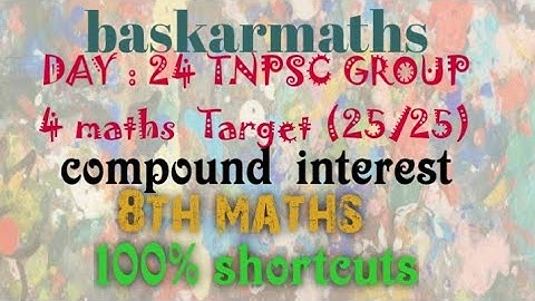 Day : 24 TNPSC GROUP 4 MATHS Target  (25/25) / compound interest //8th maths@baskarmaths