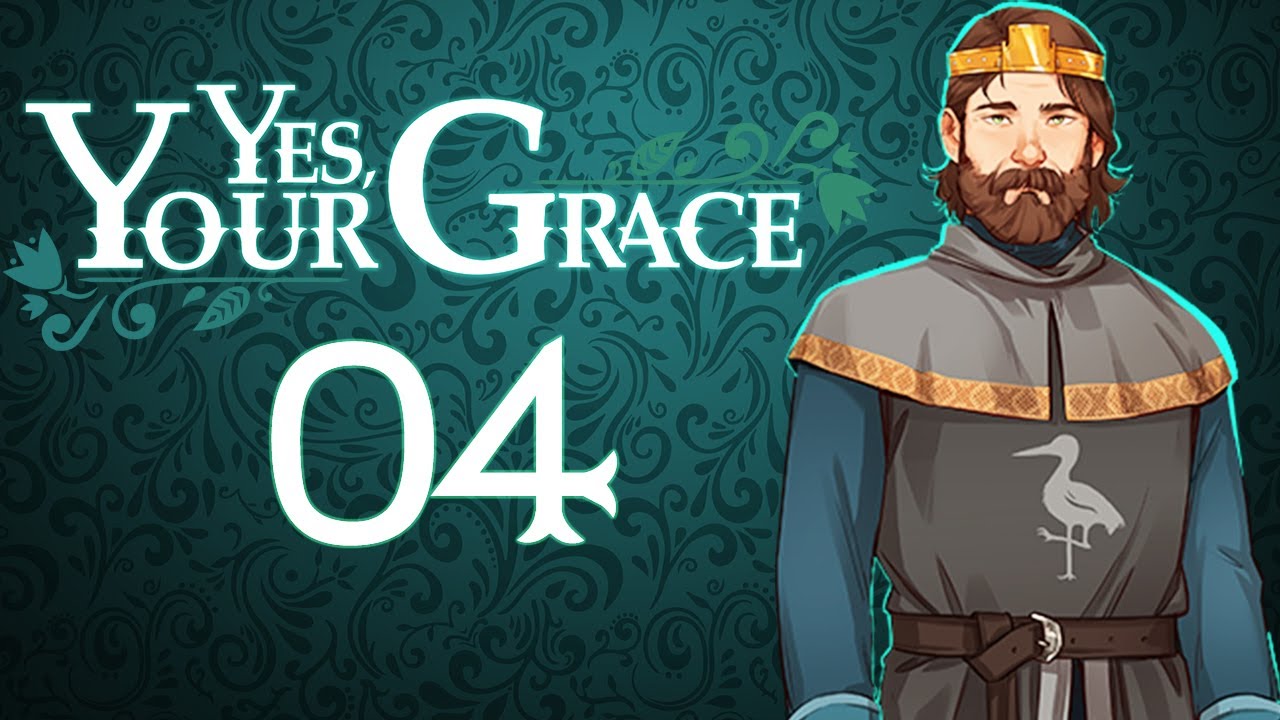 Yes you grace. Yes, your Grace. Your Grace игра. Yes your Grace лорсулия. Да ваше высочество игра.