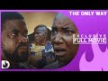 The only way ebele okaroonyiuke okey uzoeshi stella udeze maryann ugwu and uzo umeh full movie