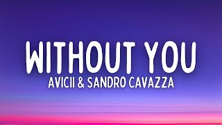 Avicii \& Sandro Cavazza - Without You (Lyrics)