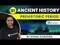 L1: Prehistoric Period | Ancient History | UPSC CSE | Vishal Chauhan