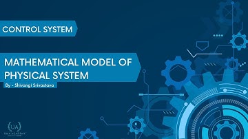 Control System | Mathematical Model of Physical System Part-1 | Shivangi Srivastava