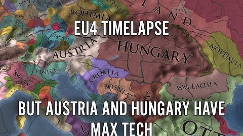 EU4 Timelapse But Austria And Hungary Have Max Tech