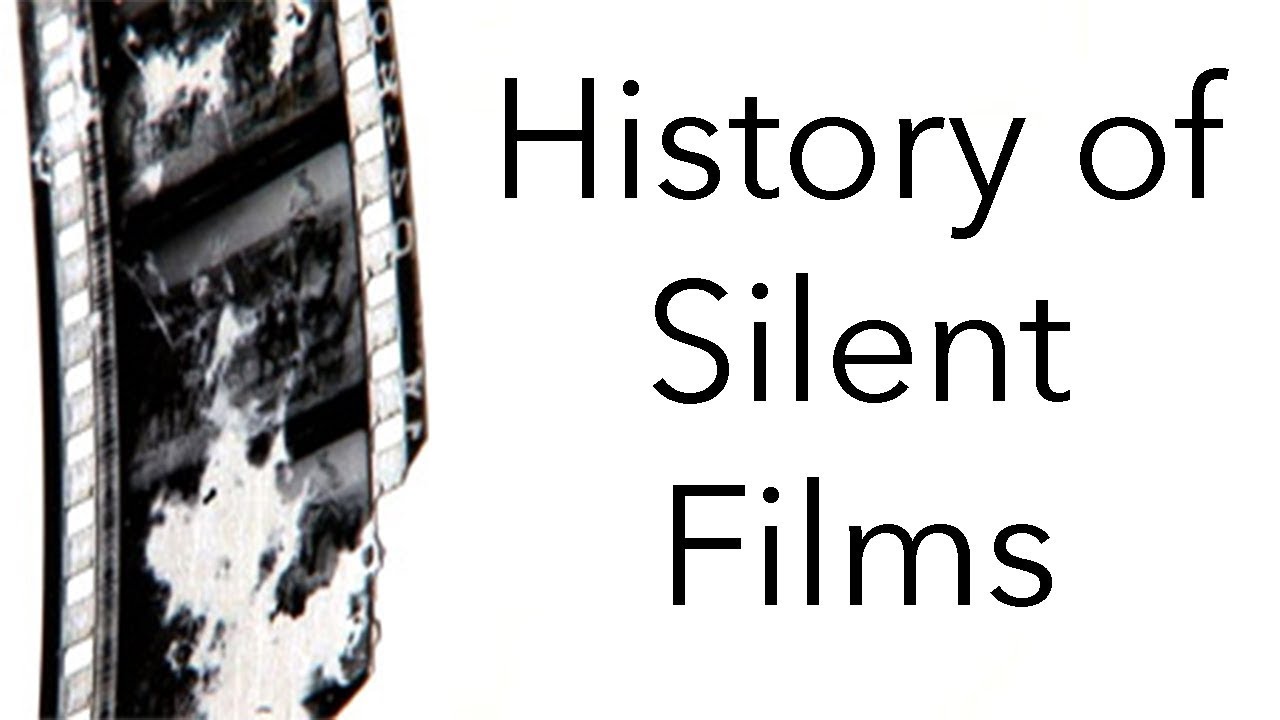 The History of Film History of Silent Films YouTube