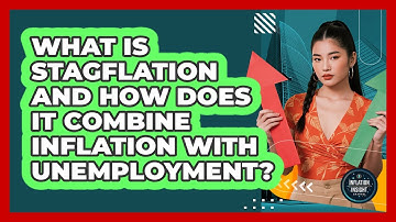 What Is Stagflation And How Does It Combine Inflation With Unemployment? - Inflation Insight Channel