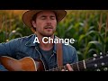 A Change