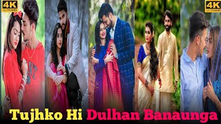 Tujhko Hi Dulhan Banaunga?Hindi Romantic song WhatsApp status videoshort