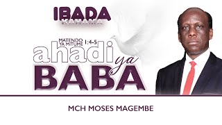 Mch Moses Magembe - AHADI YA BABA | IBADA JUMAPILI MCHANA KAHAMA