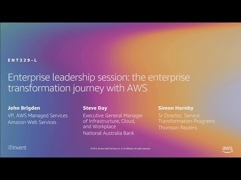 AWS re:Invent 2019: Leadership session: The enterprise transformation journey with AWS (ENT229-L)