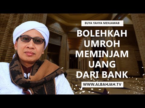 VIDEO : bolehkah umroh meminjam uang dari bank - buya yahya menjawab - seseorang yang berniat untuk melakukan ibadahseseorang yang berniat untuk melakukan ibadahhaji, tetapi dikarnakan lamanya waktu giliranseseorang yang berniat untuk mel ...