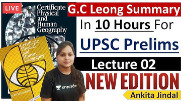 L2 - GC Leong Geography For UPSC - New Edition Complete Summary In 10 Hours | Marathon UPSC Prelims