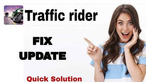 How To Fix And Solve Update On Traffic Rider App | Easy Fix