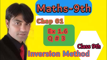 Chapter 1 Ex 1.6 question 3 II Class 9th Mathematics II Inversion Method