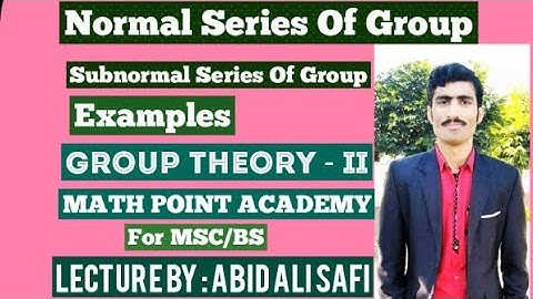 Normal And Subnormal Series Of Group | Examples | Group Theory- II By MATH POINT ACADEMY