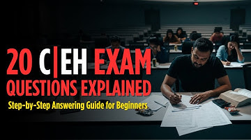 20 CEH Exam Questions Explained – Step-by-Step Answering Guide for Beginners