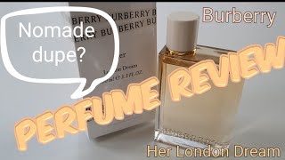 Burberry-Her London Dream/ Perfume Review/A NEW CHAPTER IN THE HER FAMILY/ Nomade copy?