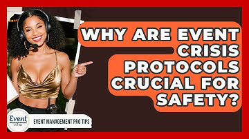 Why Are Event Crisis Protocols Crucial For Safety? - Event Management Pro Tips