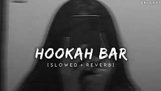 Hookah Bar - Lofi (Slowed   Reverb) | Himesh Reshammiya | DM LOFI
