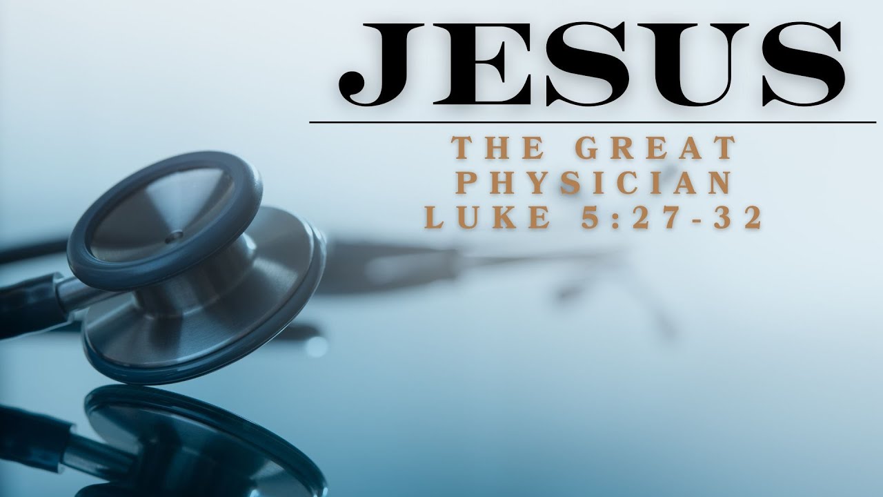 Worship Service 1-14-24 "Jesus: The Great Physician" (Luke 5:27-32 ...
