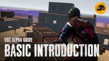 PUBG | UGC Alpha Guide 1: Basic Introduction