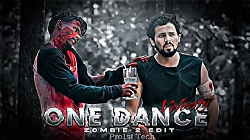 One Dance - Zombie 2 Edit | R2h Edit | Velocity Edit | One Dance Song Efx Edit | #round2hell #edit