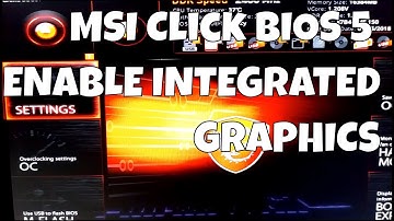 Enable Integrated Graphics/Intel Quick Sync Video Alongside PCIe Graphics [How To] MSI Click BIOS 5
