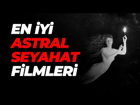 EN İYİ ASTRAL SEYAHAT FİLMLERİ! EN ÇOK İZLENEN FİLMLER & FİLM TAVSİYE & FİLM ÖNERİ