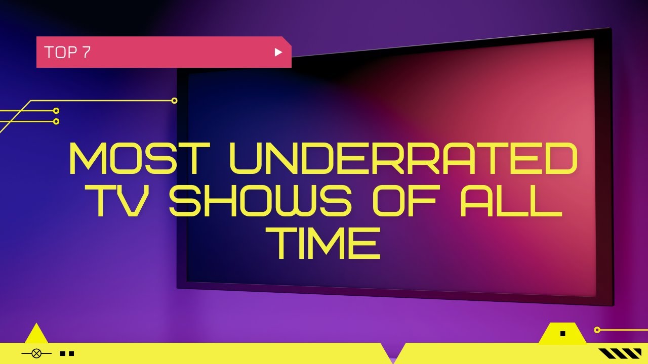 The Top 7 Most Underrated TV Shows Of All Time Must Watch Gems You the-top-7-most-underrated-tv-shows-of-all-time-must-watch-gems-you