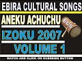 ANEKU ACHUCHU SONG IZOKU 2007 VOLUME 1 EBIRA CULTURAL SONGS ANEKU ACHUCHU SONG IZOKU 2007 VOLUME 1 EBIRA CULTURAL SONGS