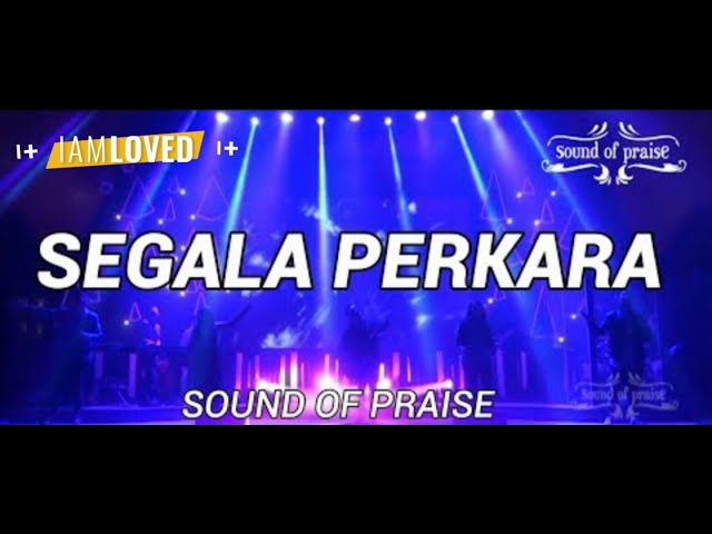 Sound of Praise - Segala Perkara ( Live at AOC Surabaya ) class=
