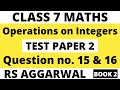 Test Paper 2 Question 15 &amp; 16। Class 7 RS Aggarwal (Book 2)। Operations on Integers