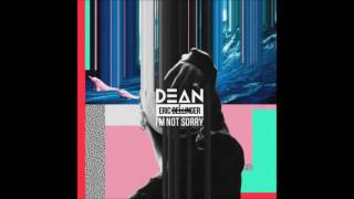 Video thumbnail of "DEAN - I m Not Sorry"