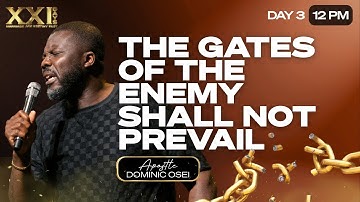 THE GATES OF THE ENEMY SHALL NOT PREVAIL | APOSTLE DOMINIC OSEI | DAY 3 - 12PM| M&D FAST | KFT