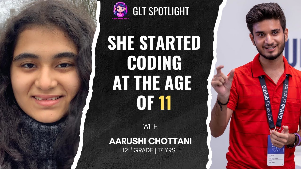 She Started Coding at the age of 11 | ft. Aarushi Chottani | GLT ...