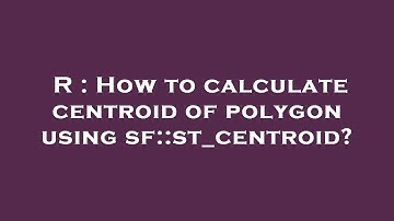R : How to calculate centroid of polygon using sf::st_centroid?