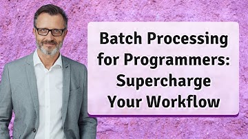 Batch Processing for Programmers: Supercharge Your Workflow