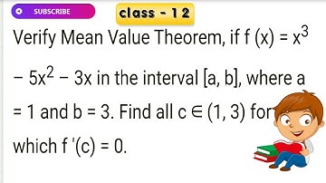Verify Mean Value Theorem, if f(x) = x^3 – 5x^2 – 3x in the interval [a, b], where a = 1 and b = 3.