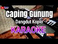 CAPING GUNUNG // KARAOKE // Campurdari versi DANGDUT KOPLO