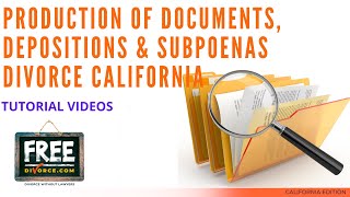 PRODUCTION OF DOCUMENTS, DEPOSITIONS &amp; SUBPOENAS DIVORCE CALIFORNIA - VIDEO #58 (2021)