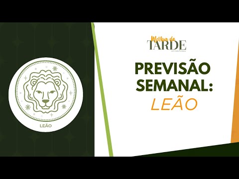 Horóscopo semanal de LEÃO: previsões de 18 a 24 de maio | Melhor da Tarde