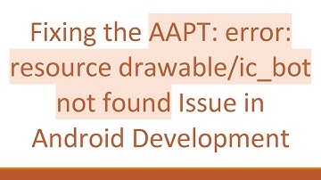 Fixing the AAPT: error: resource drawable/ic_bot not found Issue in Android Development