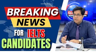 Breaking News For Ielts Candidates