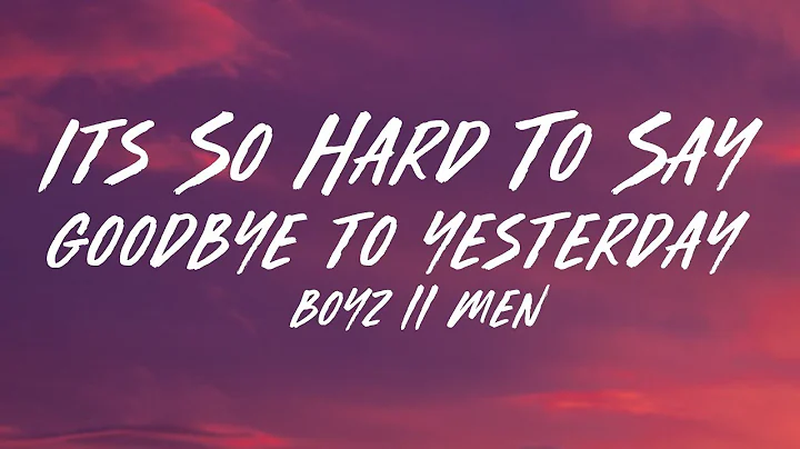 Boyz II Men - It's So Hard To Say Goodbye To Yesterday (Lyrics)