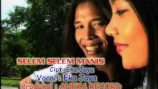 Eka Jaya - Selem Selem Manis