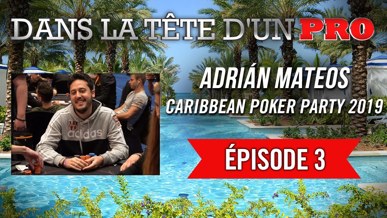 Dans la Tête d'un Pro : Adrián Mateos - Caribbean Poker Party 2019 (3)
