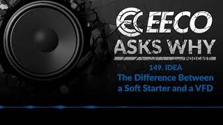 149. Idea - The Difference Between a Soft Starter and a VFD screenshot 1