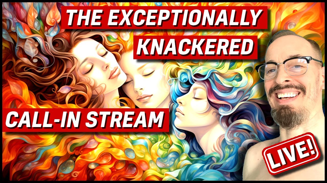 LIVE: The Exceptionally Knackered CALL-IN Stream! - YouTube