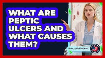 What Are Peptic Ulcers And What Causes Them? - Ulcer Support Network