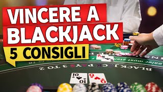 5 consigli su come Vincere più soldi a Blackjack ♠